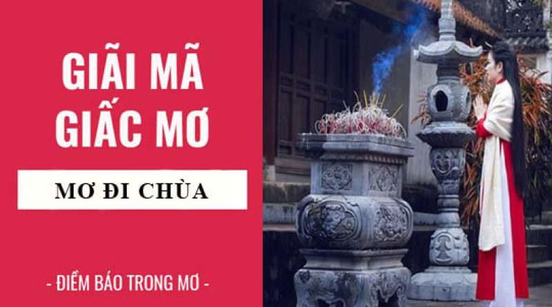 Mơ thấy đi chùa là điềm báo gì? Đánh con gì may mắn?