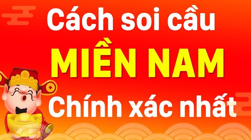 Cách soi cầu miền Nam chính xác tuyệt đối của các cao thủ