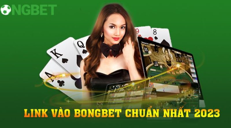 Link Vào Bongbet Chính Xác Nhất Và Điều Nên Làm Khi Đường Link Bị Chặn