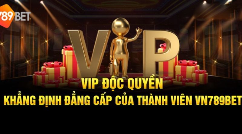 Chi Tiết Về VIP Độc Quyền 789Bet