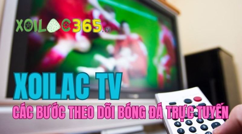 Trực tiếp bóng đá Xoilac TV – Trải nghiệm những trận đấu đỉnh cao