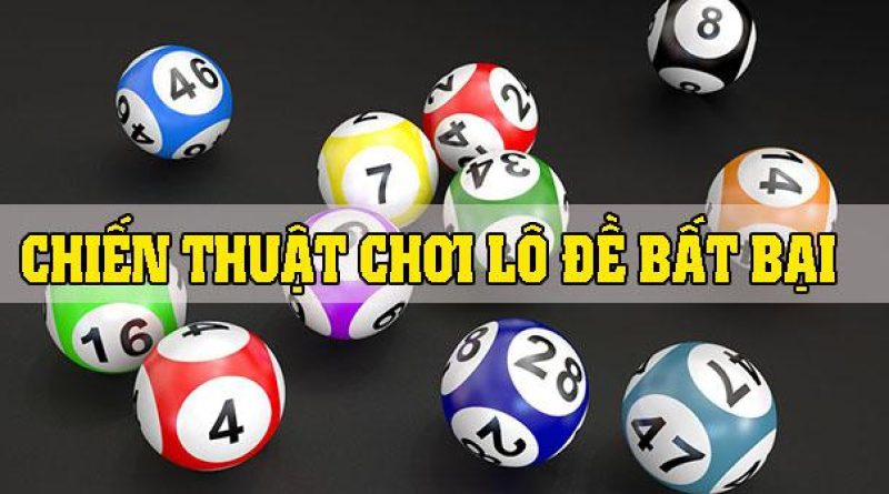 Chiến thuật lô đề bất bại đánh 1 được 2