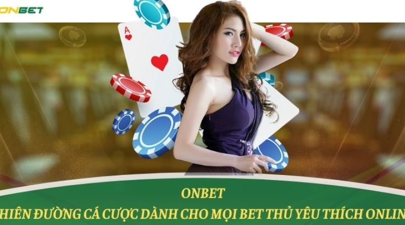 Onbet88 – Thiên đường cá cược dành cho mọi bet thủ yêu thích online