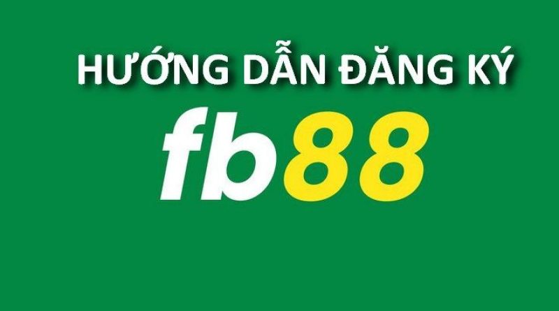 Hướng Dẫn Đăng KÝ Fb88 Nhanh Và Hiệu Quả Nhất