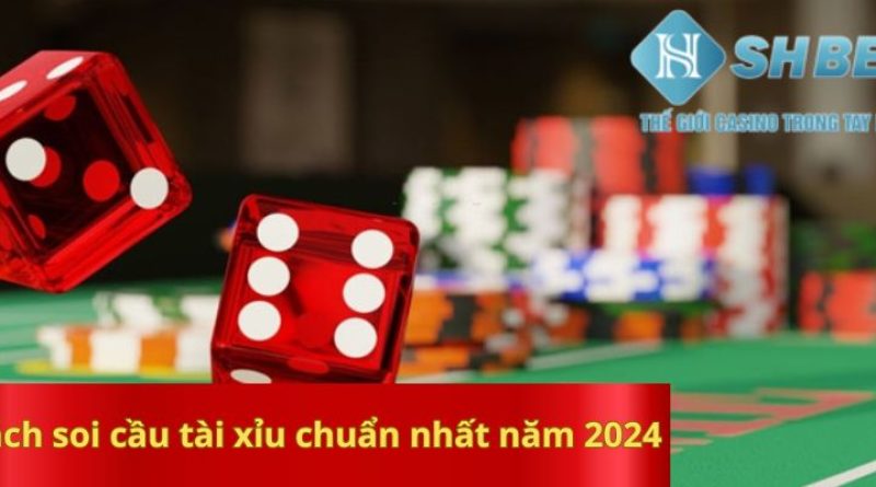 Mách bạn cách soi cầu tài xỉu chuẩn nhất năm 2024