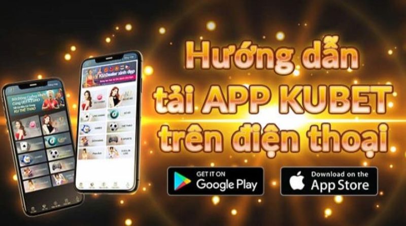 Hướng Dẫn Thực Hiện Thao Tác Tải App Kubet Về Máy Điện Thoại 