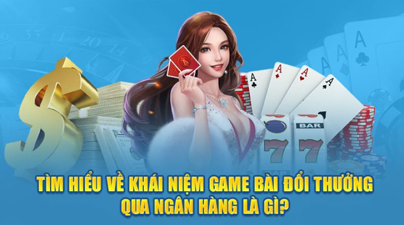 Game Bài Đổi Thưởng Qua Ngân Hàng Hi88 Siêu Uy Tín