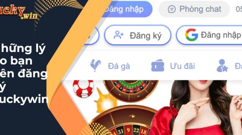 Hướng Dẫn Đăng Ký Luckywin Cho Tân Thủ Từ A – Z