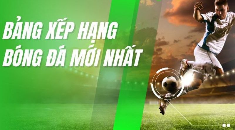 BXH tại 1gom – Cập nhật bảng xếp hạng bóng đá chuẩn xác